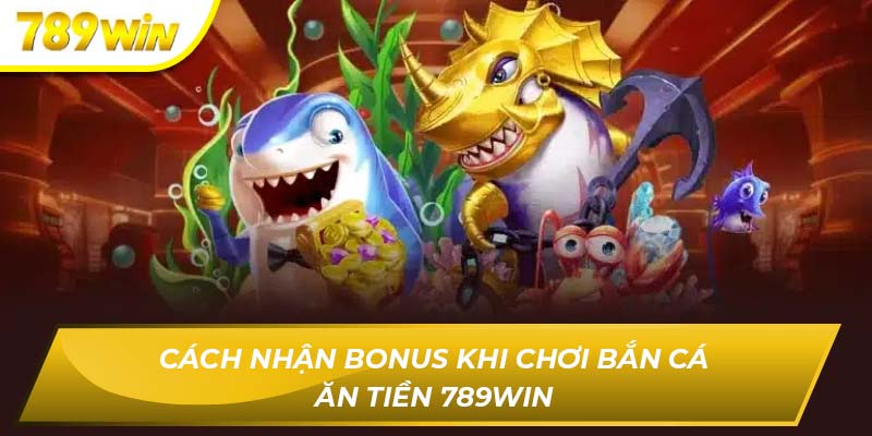 Bắn cá ăn tiền 789WIN