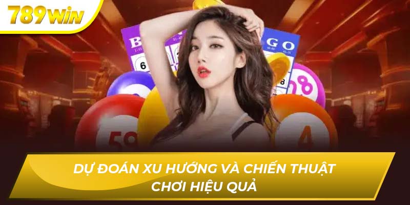 Dự đoán xu hướng và chiến thuật chơi hiệu quả