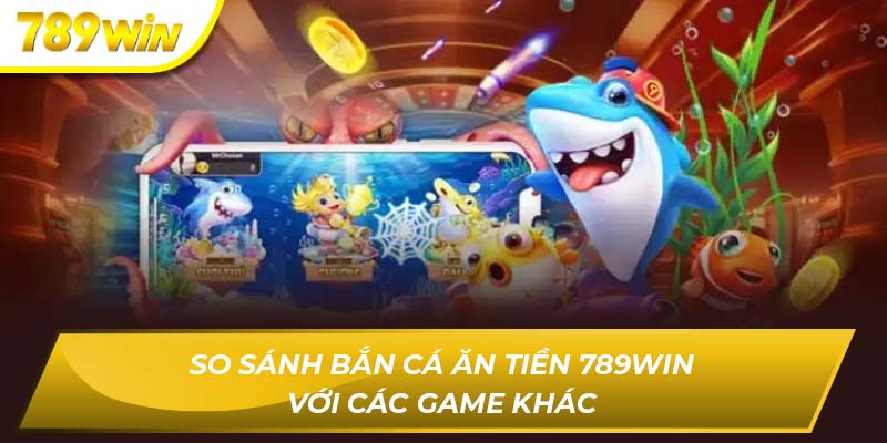 Bắn cá ăn tiền 789WIN